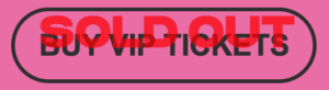 SOLD OUT Buy VIP